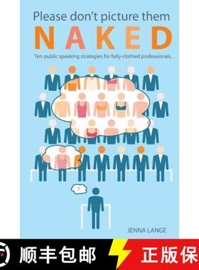 预订 Please don't picture them naked: 10 public speaking strategies for fully-clothed professionals [9780692411988]