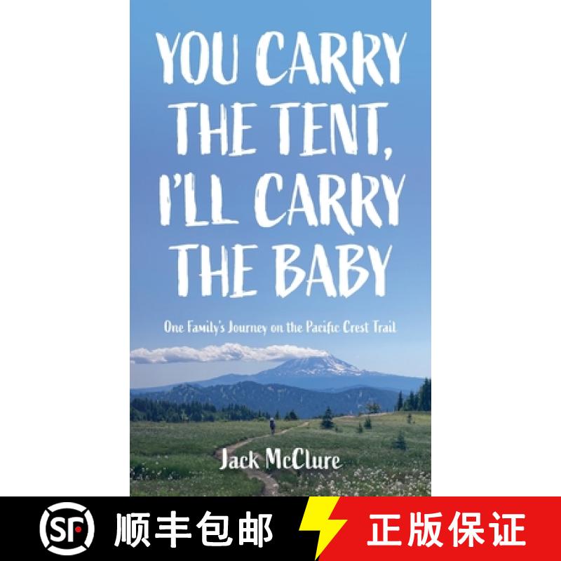【3-4周达】You Carry the Tent, I'll Carry the Baby: One Family's Journey on the Pacific Crest Trail [9798989906123]