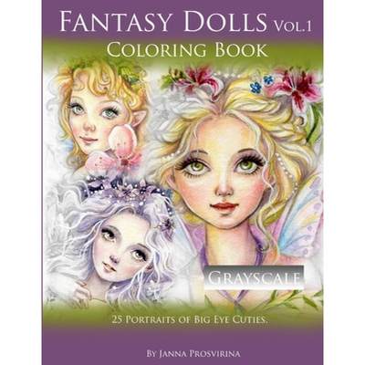 【4周达】Fantasy Dolls Vol.1 Coloring Book Grayscale: 25 Portraits of Big Eye Cuties: 25 Portraits of... [9780244136352]