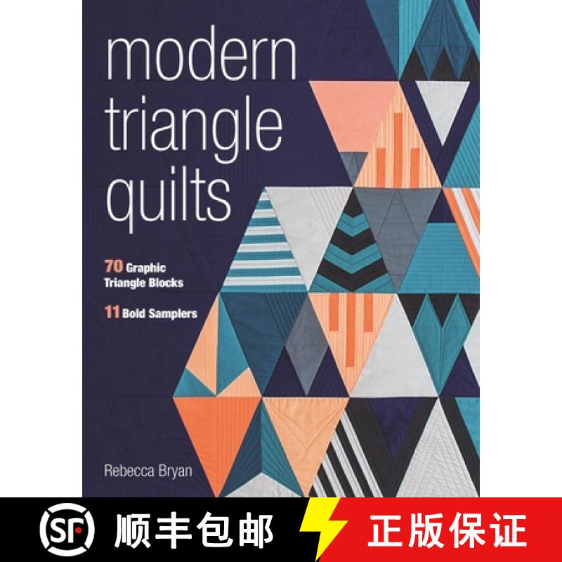 【2-3周达】Modern Triangle Quilts: 70 Graphic Triangle Blocks - 11 Bold Samplers [9781617453137]