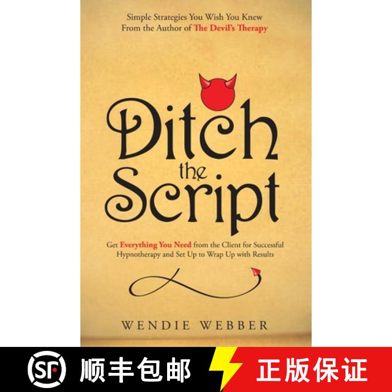 【2-3周达】Ditch the Script: Get Everything You Need from the Client for Successful Hypnotherapy and ... [9781777412128]