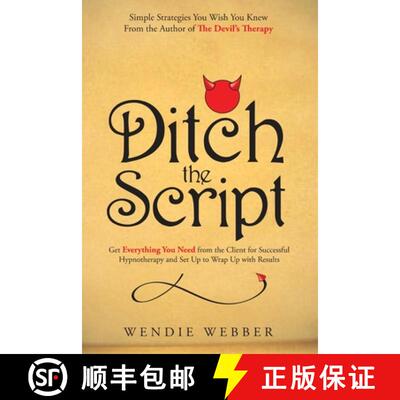 【3-4周达】Ditch the Script: Get Everything You Need from the Client for Successful Hypnotherapy and ... [9781777412128]