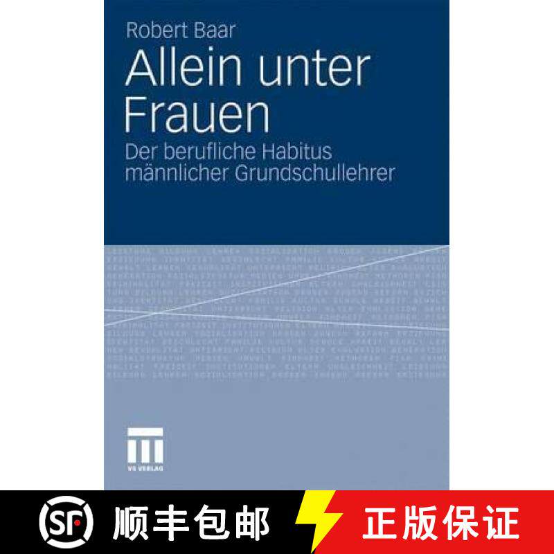 【3-4周达】Allein Unter Frauen : Der Berufliche Habitus M nnlicher Grundschullehrer [9783531174525]