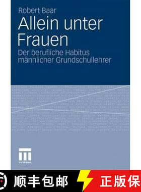 【3-4周达】Allein Unter Frauen : Der Berufliche Habitus M nnlicher Grundschullehrer [9783531174525]