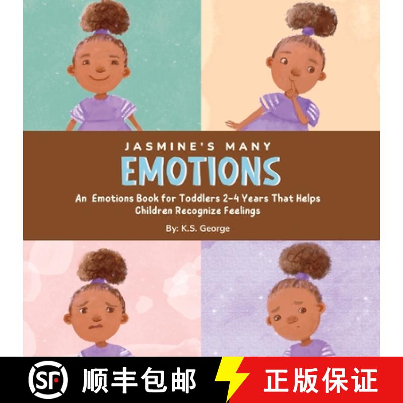 预订 Jasmine's Many Emotions: An Emotions Book for Toddlers 2-4 Years That Helps Children Recognize F... [9781088250334]