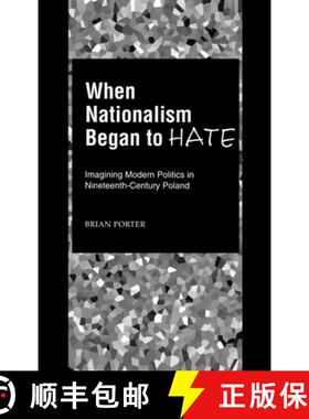 【3-4周达】When Nationalism Began to Hate: Imagining Modern Politics in Nineteenth-Century Poland [9780195131468]