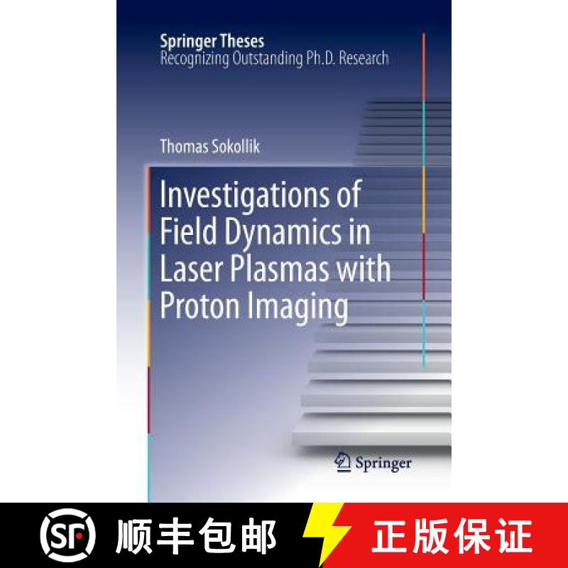 【3-4周达】Investigations of Field Dynamics in Laser Plasmas with Proton Imaging [9783642266775]