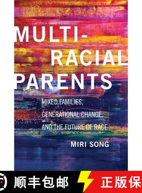 【3-4周达】Multiracial Parents: Mixed Families, Generational Change, and the Future of Race [9781479825905]