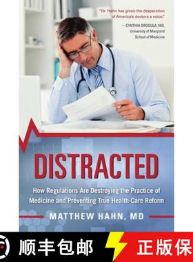 【3-4周达】Distracted: How Regulations Are Destroying the Practice of Medicine and Preventing True He... [9781510715110]