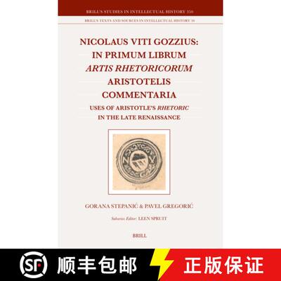 【3-4周达】Nicolaus Viti Gozzius: In Primum Librum Artis Rhetoricorum Aristotelis Commentaria: Uses o... [9789004515901]