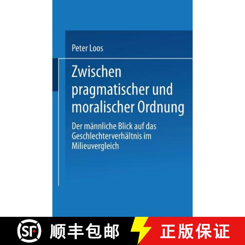 【3-4周达】Zwischen pragmatischer und moralischer Ordnung : Der männliche Blick auf das Geschlechter... [9783810022721]