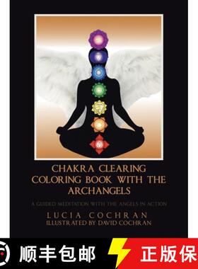 预订 Chakra Clearing Coloring Book with the Archangels: A Guided Meditation with the Angels in Action [9798765244180]