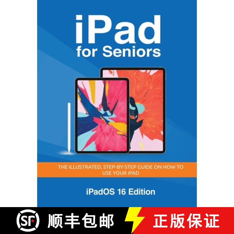 【2-3周达】iPad for Seniors - iPadOS 16 Edition: The illustrated, Step-by-step guide on how to use iPad [9781068561375]