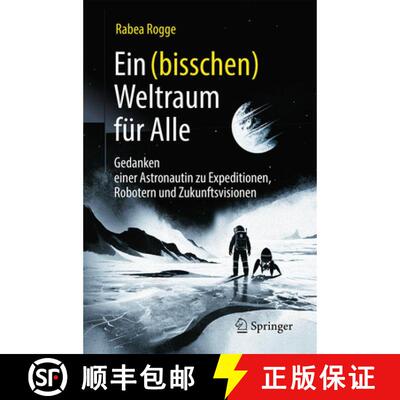 【3-4周达】Ein (bisschen) Weltraum für Alle: Gedanken einer Astronautin zu Expeditionen, Robotern un... [9783662728215]