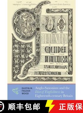 【3-4周达】Anglo-Saxonism and the Idea of Englishness in Eighteenth-Century Britain [9781783275014]