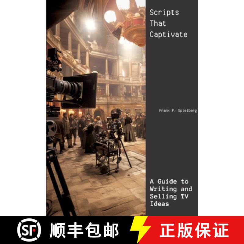 预订 Scripts That Captivate: A Guide to Writing and Selling TV Ideas [9783384185075]