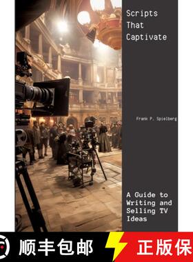 【3-4周达】Scripts That Captivate: A Guide to Writing and Selling TV Ideas [9783384185075]