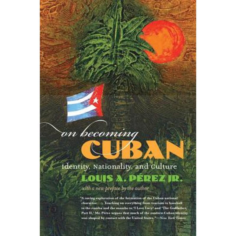 【4周达】On Becoming Cuban: Identity, Nationality, and Culture [9780807858998]