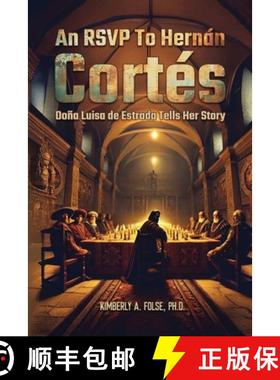 预订 An RSVP to Hernán Cortés: Doña Luisa de Estrada Tells Her Story [9781966558002]