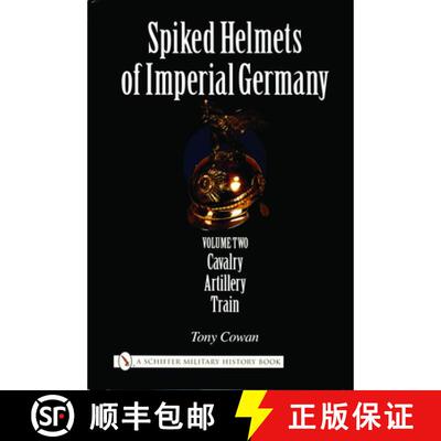 【3-4周达】精装 Spiked Helmets of Imperial Germany: Vol II - Cavalry, Artillery, Train: Volume II - C... [9780764321672]
