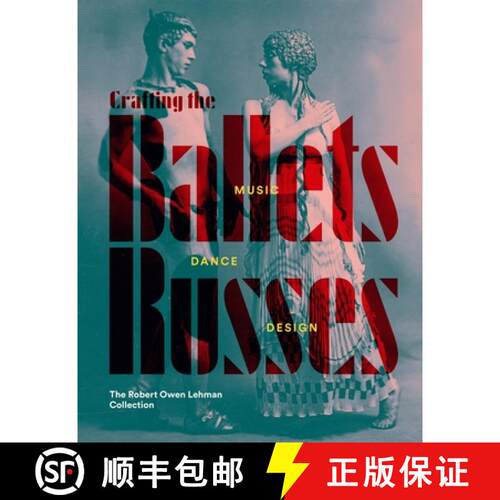 【3-4周达】精装 Crafting the Ballets Russes: Music, Dance, Design, and the Robert Owen Lehman Collection [9781913875671]