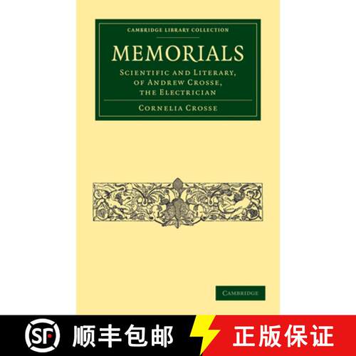 【3-4周达】Memorials: Scientific and Literary, of Andrew Crosse, the Electrician - Memorials: Scienti... [9781108014915]