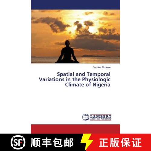 预订 Spatial and Temporal Variations in the Physiologic Climate of Nigeria [9783659754524]