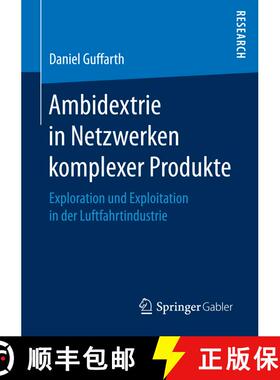 【3-4周达】Ambidextrie in Netzwerken komplexer Produkte : Exploration und Exploitation in der Luftfah... [9783658155827]