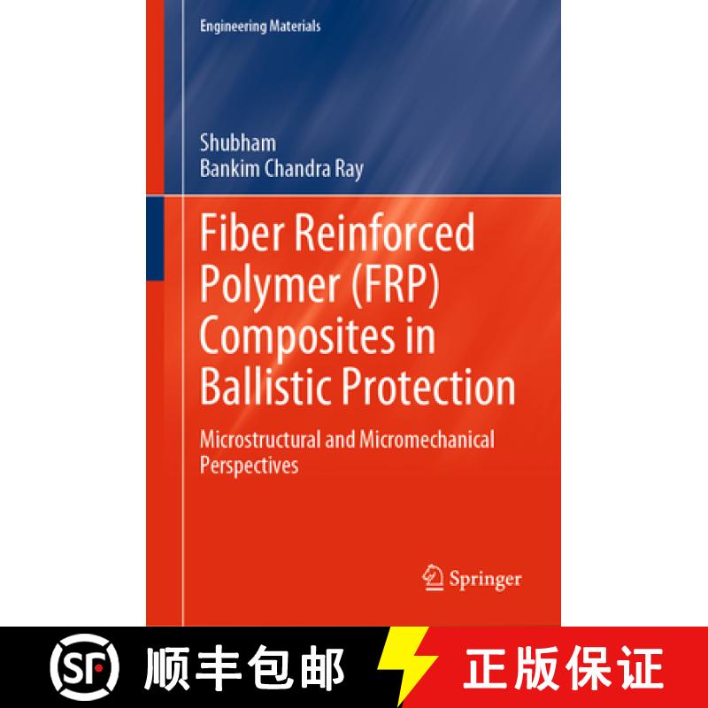 【4周达】Fiber Reinforced Polymer (FRP) Composites in Ballistic Protection : Microstructural and Micr... [9789819997459]