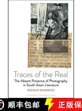 【3-4周达】Traces of the Real: The Absent Presence of Photography in South Asian Literature [9781835537299]