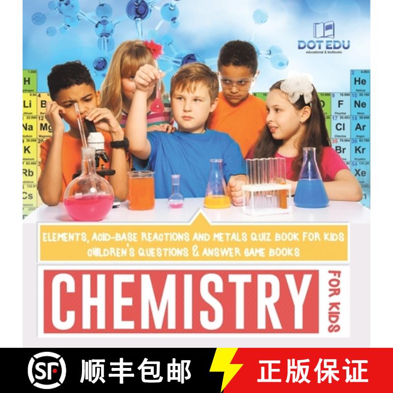 【2-3周达】Chemistry for Kids | Elements, Acid-Base Reactions and Metals Quiz Book for Kids | Childre... [9798869436450]