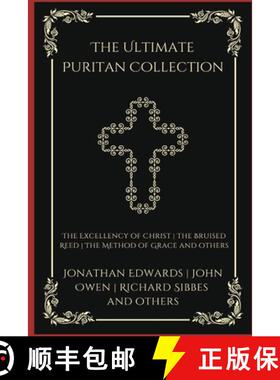 【3-4周达】The Ultimate Puritan Collection: The Excellency of Christ, The Bruised Reed, The Method of... [9789360076979]