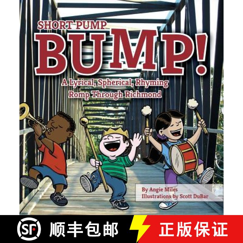 【2-3周达】Short Pump Bump!: A Lyrical, Spherical, Rhyming Romp Through Richmond [9781939930637]