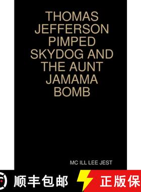 【3-4周达】Thomas Jefferson Pimped Skydog and the Aunt Jamama Bomb [9780359831586]