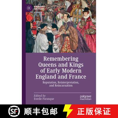 【3-4周达】Remembering Queens and Kings of Early Modern England and France : Reputation, Reinterpreta... [9783030223434]