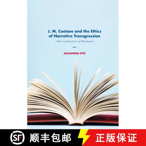 【3-4周达】精装 J. M. Coetzee and the Ethics of Narrative Transgression : A Reconsideration of Metale... [9783319601007]