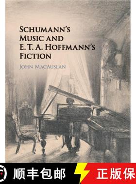 【3-4周达】Schumann's Music and E. T. A. Hoffmann's Fiction [9781316506509]