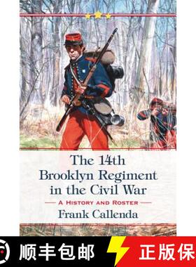 【3-4周达】The 14th Brooklyn Regiment in the Civil War : A History and Roster [9780786448999]