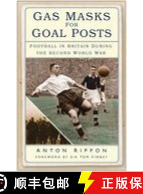 【3-4周达】Gas Masks for Goal Posts: Football in Britain During the Second World War [9780750940313]