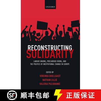 【3-4周达】精装 Reconstructing Solidarity: Labour Unions, Precarious Work, and the Politics of Instit... [9780198791843]