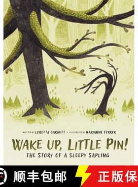 预订 Wake Up, Little Pin!: The Story of a Sleepy Sapling [9781771475600]