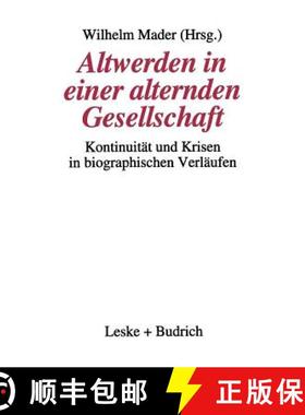 【3-4周达】Altwerden in einer alternden Gesellschaft : Kontinuität und Krisen in biographischen Verl... [9783322925848]