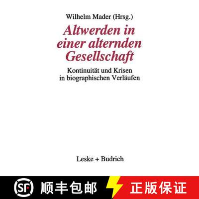 【3-4周达】Altwerden in einer alternden Gesellschaft : Kontinuität und Krisen in biographischen Verl... [9783322925848]