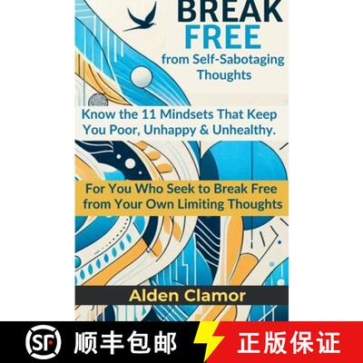【3-4周达】BREAK FREE from Self-Sabotaging Thoughts: Know the 11 Mindsets That Keep You Poor, Unhappy... [9786210621938]