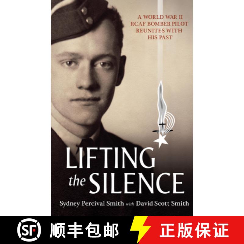 【3-4周达】Lifting the Silence : A World War II RCAF Bomber Pilot Reunites with his Past [9781554887743]