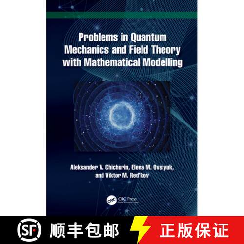【3-4周达】精装 Problems in Quantum Mechanics and Field Theory with Mathematical Modelling [9781032750972]