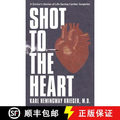 【3-4周达】Shot to the Heart: A Doctor's Stories of Life-Saving Cardiac Surgeries [9781964421049]