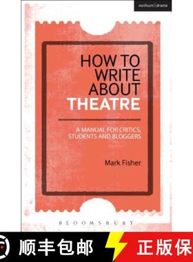 【3-4周达】How to Write About Theatre: A Manual for Critics, Students and Bloggers [9781472520548]