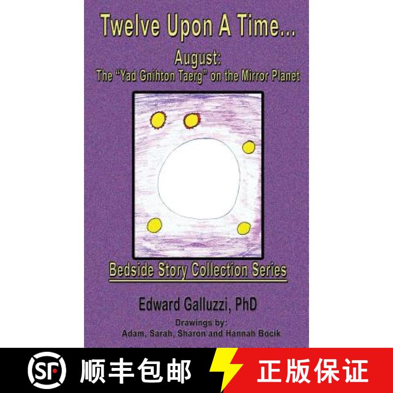 预订 Twelve Upon A Time... August: The Yad Gnihton Taerg on the Mirror Planet, Bedside Story Collecti... [9781927360613]
