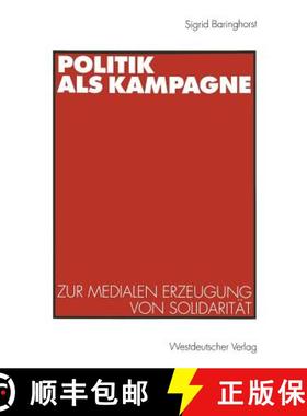 【3-4周达】Politik als Kampagne : Zur medialen Erzeugung von Solidarität [9783531131559]